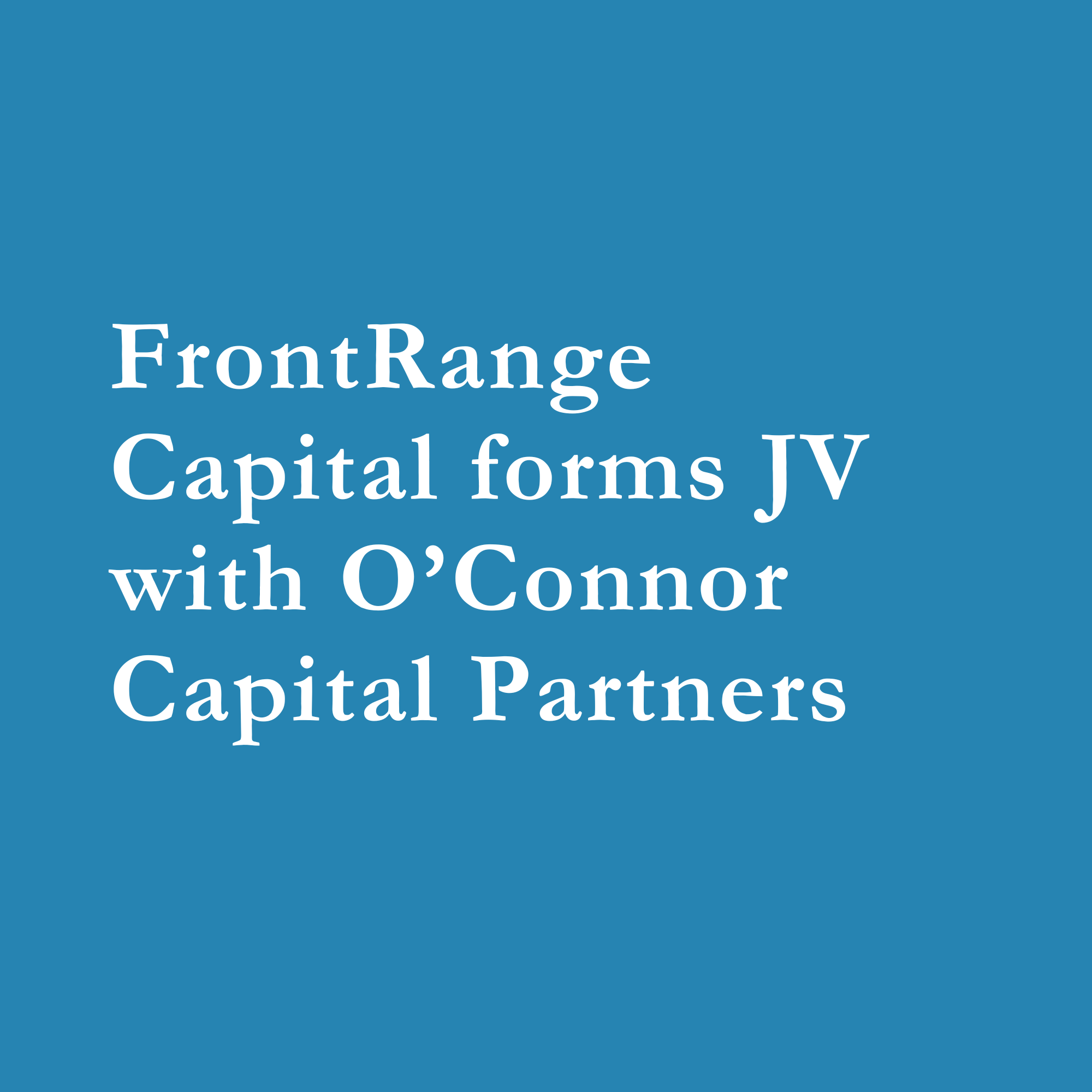 Read more about the article FrontRange Capital forms JV with O’Connor Capital Partners
