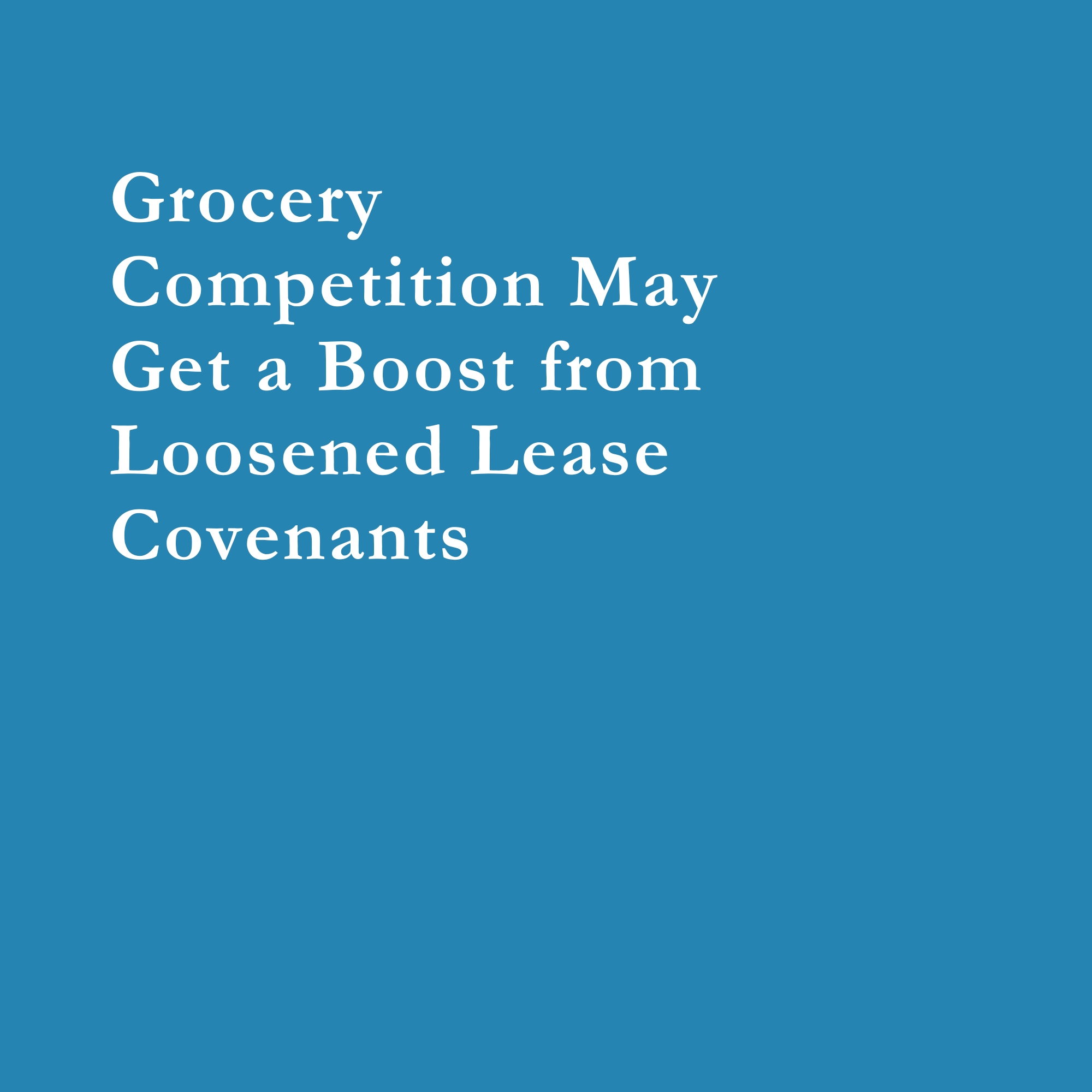 Read more about the article Grocery Competition May Rise as Lease Covenants Face Scrutiny